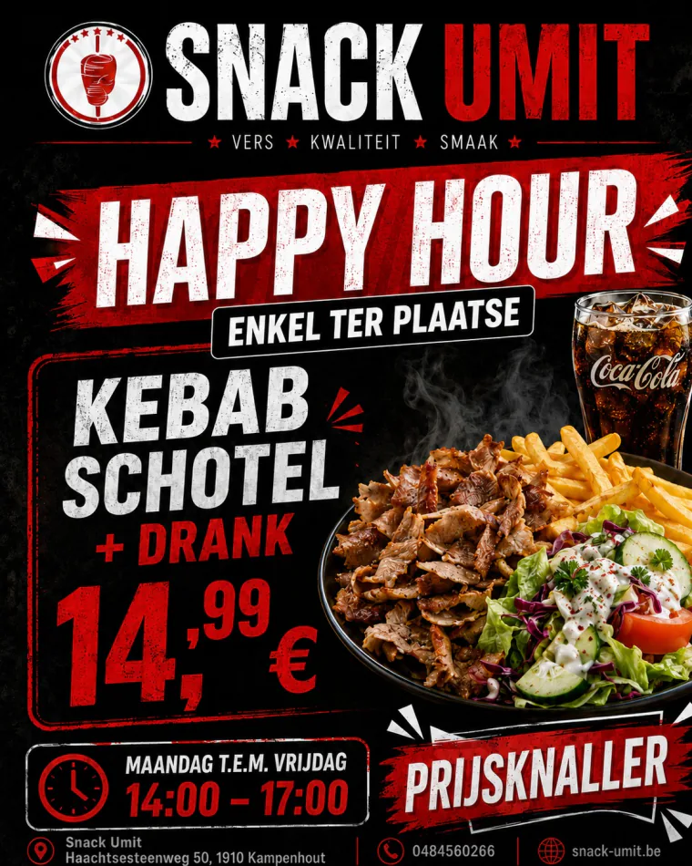 Affiche Happy Hour Snack Umit : Kebab Schotel + boisson à 14,99 € du lundi au vendredi de 14h à 17h